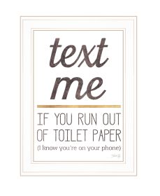 White "Text Me if You Run Out of Toilet Paper" by Marla Rae