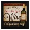 Black Framed "We Only Serve the Finest Wine" By Mollie B.