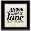 Black Framed "All You Need is Love and Coffee" by Susan Ball